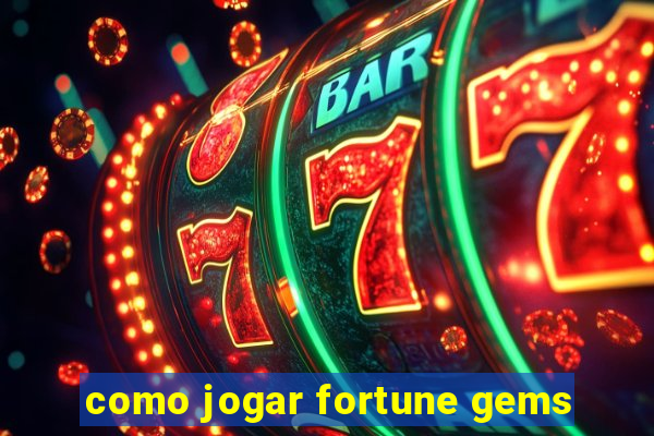 como jogar fortune gems